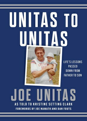 Unitas to Unitas: Life's Lessons Passed Down from Father to Son UNITAS TO UNITAS [ Joe Unitas ]