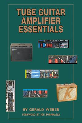 Tube Guitar Amplifier Essentials TUBE GUITAR AMPLIFIER ESSENTIA [ Gerald Weber ]