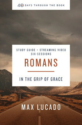 Romans Bible Study Guide Plus Streaming Video: In the Grip of Grace ROMANS BIBLE SG PLUS STREAMING （40 Days Through the Book） [ Max Lucado ]