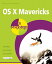 OS X Mavericks in Easy Steps: Covers OS X Version 10.9 OS X MAVERICKS IN EASY STEPS In Easy Steps [ Nick Vandome ]