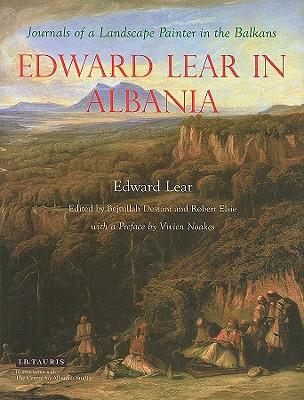 Edward Lear in Albania: Journals of a Landscape Painter in the Balkans EDWARD LEAR IN ALBANIA [ Edward Lear ]
