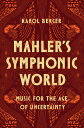 Mahler's Symphonic World: Music for the Age of Uncertainty MAHLERS SYMPHONIC WOR...