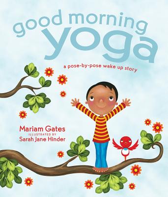 Good Morning Yoga: A Pose-By-Pose Wake Up Story GOOD MORNING YOGA （Good Night Yoga） [ Mariam Gates ]