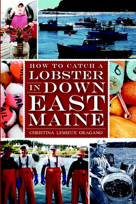 How to Catch a Lobster in Down East Maine
