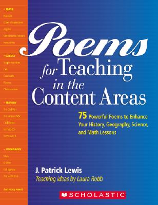 Poems for Teaching in the Content Areas: 75 Powerful Poems to Enhance Your History, Geography, Scien POEMS FOR TEACHING IN THE CONT [ J. Patrick Lewis ]