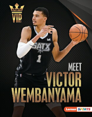 Meet Victor Wembanyama: San Antonio Spurs Superstar MEET VICTOR WEMBANYAMA （Sports Vips (Lerner (Tm) Sports)） [ Margaret J. Goldstein ]
