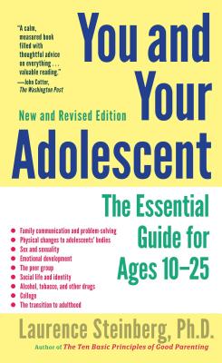 You and Your Adolescent: The Essential Guide for Ages 10-25 YOU & YOUR ADOLESCENT NEW REVI [ Laurence Steinberg ]