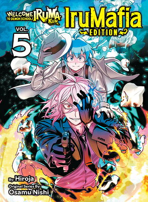 Welcome to Demon School! Iruma-Kun: Irumafia Edition 5 WELCOME TO DEMON SCHOOL IRUMA- （Welcome to Demon School! Iruma-Kun: Irumafia Edition） [ Osamu Nishi ]