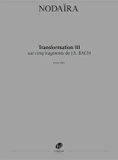 【輸入楽譜】野平一郎: トランスフォルマシオンIII 〜J. S. バッハの5つの断片による