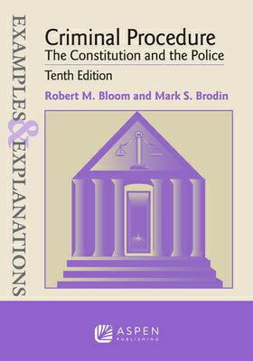 Examples & Explanations for Criminal Procedure: The Constitution and the Police