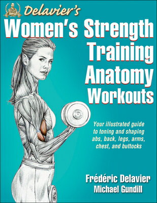 Delavier 039 s Women 039 s Strength Training Anatomy Workouts DELAVIERS WOMENS STRENGTH TRAI （Anatomy） Frederic Delavier