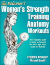 Delavier's Women's Strength Training Anatomy Workouts DELAVIERS WOMENS STRENGTH TRAI （Anatomy） [ Frederic Delavier ]