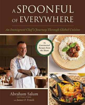 A Spoonful of Everywhere: An Immigrant Chef's Journey Through Global Cuisine (75 Continental Recipes SPOONFUL OF EVERYWHERE 