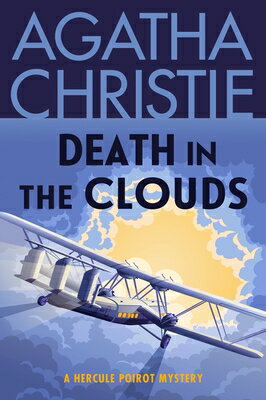Death in the Clouds: A Hercule Poirot Mystery: The Official Authorized Edition DEATH IN THE CLOUDS （Hercule Poirot Mysteries） [ Agatha Christie ]