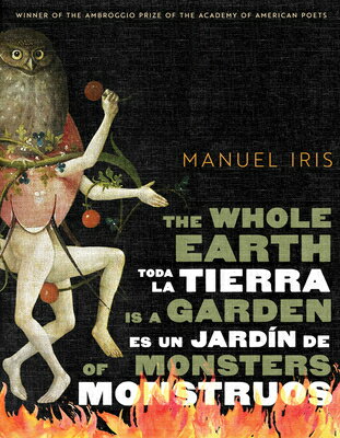 The Whole Earth Is a Garden of Monsters / Toda La Tierra Es Un Jardn de Monstruos WHOLE EARTH IS A GARDEN OF MON （Ambroggio Prize） 