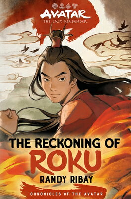 Avatar, the Last Airbender: The Reckoning of Roku (Chronicles of the Avatar Book 5) AVATAR THE LAST AIRBENDER THE （Chronicles of the Avatar） [ Randy Ribay ]