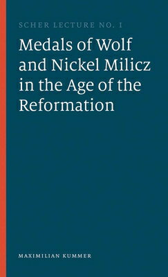 The Medals of Wolf and Nickel Milicz in the Age of the Reformation MEDALS OF WOLF & NICKEL MILICZ 