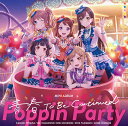 青春 To Be Continued【通常盤】 Poppin 039 Party