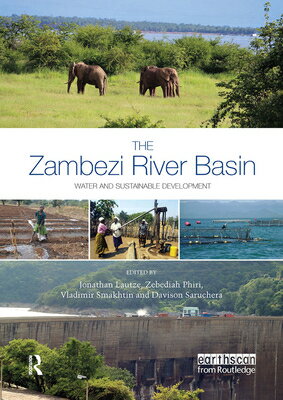 The Zambezi River Basin: Water and Sustainable Development ZAMBEZI RIVER BASIN （Earthscan Major River Basins of the World） [ Jonathan Lautze ]