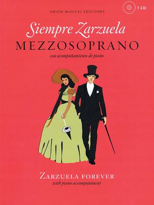 Siempre Zarzuela: Mezzo-Soprano with CD of Piano Accompaniments SIEMPRE ZARZUELA [ Hal Leonard Corp ]