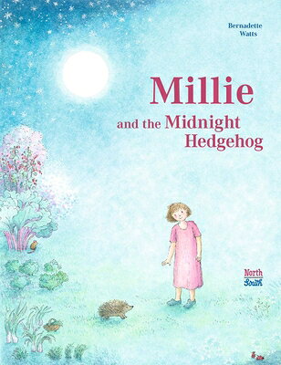 Millie and the Midnight Hedgehog MILLIE & THE MIDNIGHT HEDGEHOG [ Bernadette Watts ]
