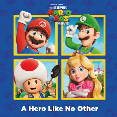 A Hero Like No Other (Nintendo(r) and Illumination Present the Super Mario Bros. Movie) HERO LIKE NO OTHER (NINTENDO(R （Pictureback） 