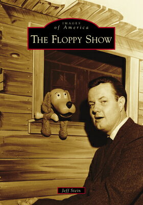 The Floppy Show FLOPPY SHOW （Images of America） [ Jeffrey L. Stein ]