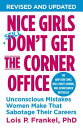 Nice Girls Don't Get the Corner Office: Unconscious Mistakes Women Make That Sabotage Their Careers NICE GIRLS DONT GET THE CORNER （Nice Girls Book） 