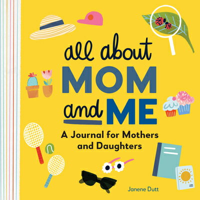 All about Mom and Me: A Journal for Mothers and Daughters ALL ABT MOM & ME [ Janene Dutt ]