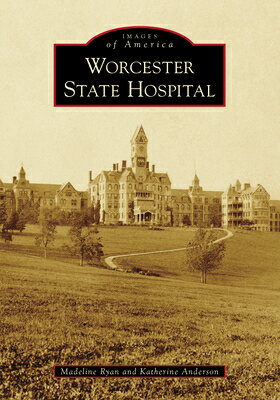 Worcester State Hospital WORCESTER STATE HOSPITAL （Images of America） [ Madeline Ryan ]