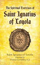 The Spiritual Exercises of Saint Ignatius of Loyola SPIRITUAL EXERCISES OF ST IGNA （Eastern Philosophy and Religion） 