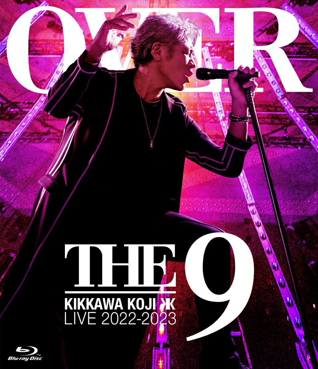 KIKKAWA KOJI LIVE TOUR 2022-2023 “OVER THE 9”(通常盤)【Blu-ray】