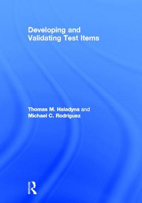 Developing and Validating Test Items DEVELOPING & VALIDATING TEST I [ Thomas M. Haladyna ]