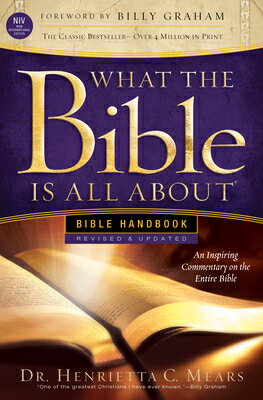 What the Bible Is All about NIV: Bible Handbook WHAT THE BIBLE IS ALL ABT NIV （What the Bible Is All about） [ Henrietta C. Mears ]