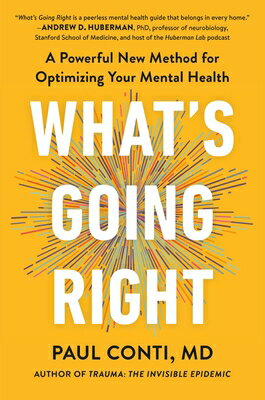 What's Going Right: A Powerful New Method for Optimizing Your Mental Health