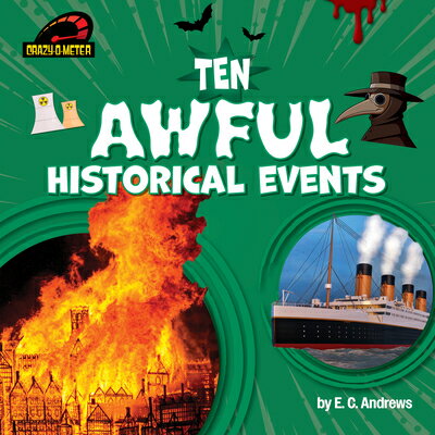Ten Awful Historical Events 10 AWFUL HISTORICAL EVENTS （Crazy-O-Meter） [ E. C. Andrews ]