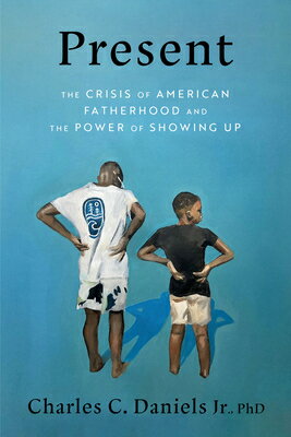 Present: The Crisis of American Fatherhood and the Power of Showing Up PRESENT [...
