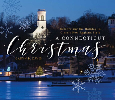 A Connecticut Christmas: Celebrating the Holiday in Classic New England Style CONNECTICUT XMAS [ Caryn B. Davis ]