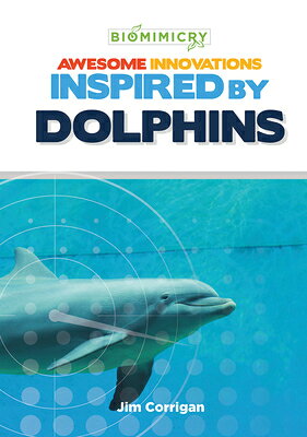 Awesome Innovations Inspired by Dolphins AWESOME INNOVATIONS INSPIRED B （Biomimicry） 