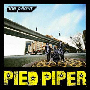 PIED PIPER [ the pillows ]