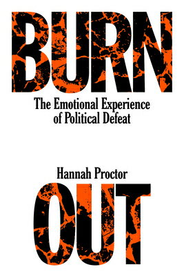 Burnout: The Emotional Experience of Political Defeat BURNOUT [ Hannah Proctor ]