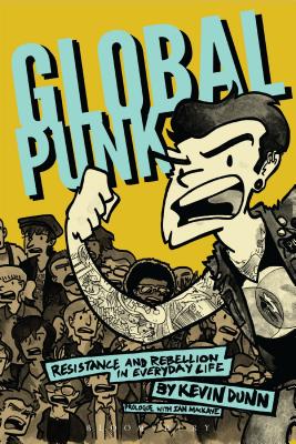 Global Punk: Resistance and Rebellion in Everyday Life GLOBAL PUNK [ Kevin Dunn ]