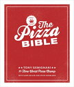 The Pizza Bible: The World's Favorite Pizza Styles, from Neapolitan, Deep-Dish, ...
