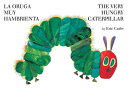 La Oruga Muy Hambrienta/The Very Hungry Caterpillar: Bilingual Board Book SPA-ORUGA MUY HAMBRIENTA/THE V 