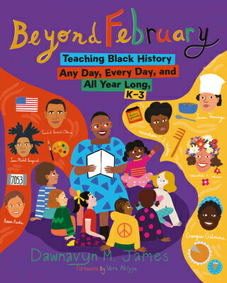 Beyond February: Teaching Black History Any Day, Every Day, and All Year Long, K-3 BEYOND FEBRUARY [ Dawnavyn James ]