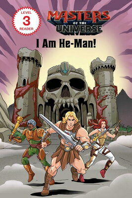 Masters of the Universe (Film): I Am He-Man! MASTERS OF THE UNIVERSE (FILM) （Mattel Reader, Level 3） [ Eric Geron ]