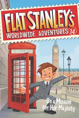 Flat Stanley's Worldwide Adventures #14: On a Mission for Her Majesty FLAT STANLEYS WORLDWIDE ADV #1 （Flat Stanley's Worldwide Adventures） [ Jeff Brown ]