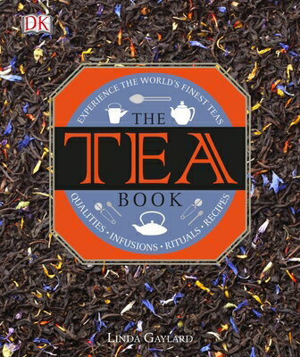 The Tea Book: Experience the World's Finest Teas, Qualities, Infusions, Rituals, Recipes TEA BK 