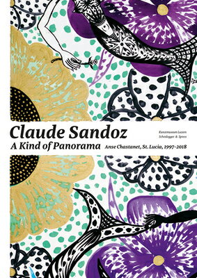 Claude Sandoz. a Kind of Panorama: Anse Chastanet, St. Lucia 1997-2018 CLAUDE SANDOZ A KIND OF PANORA [ Fannni Fetzer ]