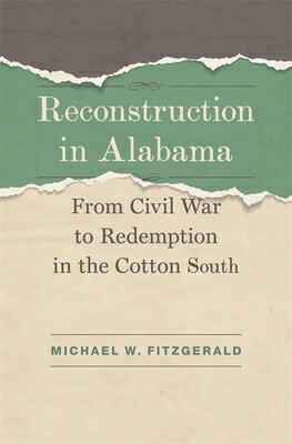 楽天楽天ブックスReconstruction in Alabama: From Civil War to Redemption in the Cotton South RECONSTRUCTION IN ALABAMA （Jules and Frances Landry Award） [ Michael W. Fitzgerald ]